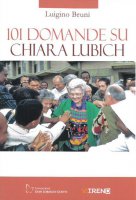 101 domande su Chiara Lubich - Luigino Bruni