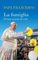 La Famiglia - Papa Francesco