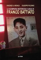 La scomparsa misteriosa e unica di Franco Battiato - La Monica Vincenzo, Piccinno Giuseppe