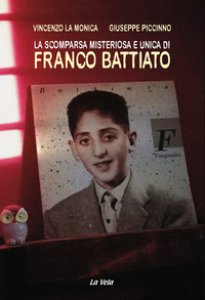 Copertina di 'La scomparsa misteriosa e unica di Franco Battiato'