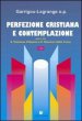 Perfezione cristiana e contemplazione - Garrigou Lagrange Réginald