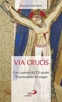 Via crucis con i martiri del XX secolo - Giovanna Parravicini