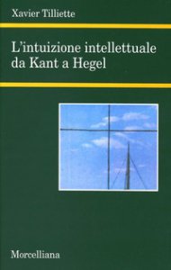 Copertina di 'L'intuizione intellettuale da Kant a Hegel'