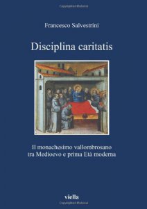 Copertina di 'Disciplina caritatis. Il monachesimo vallombrosano tra medioevo e prima et moderna'