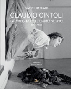 Copertina di 'Claudio Cintoli. La nascita dell'uomo nuovo (1958-1978). Ediz. a colori'