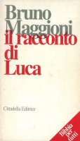 Il racconto di Luca - Maggioni Bruno
