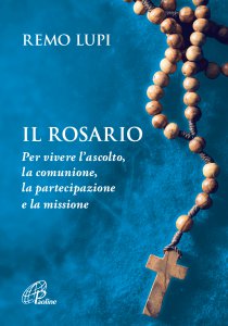 Copertina di 'Il rosario. Per vivere l'ascolto, la comunione, la partecipazione e la missione'