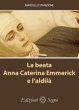 La beata Anna Caterina Emmerick e l'aldilà - Stanzione Marcello