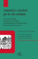 Annuncio e catechesi per la vita cristiana - Conferenza Episcopale Italiana, Commissione Episcopale per la dottrina della fede, lannuncio e la catechesi
