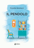 Il pendolo - Nicolucci Fiorella