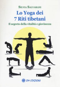 Copertina di 'Lo yoga dei 7 riti tibetani. Il segreto della vitalit e giovinezza'