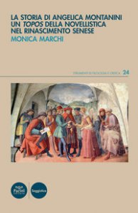Copertina di 'La storia di Angelica Montanini. Un topos della novellistica nel Rinascimento senese'