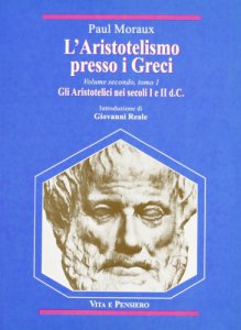 Copertina di 'L'aristotelismo presso i greci [vol_2.1] / Gli aristotelici nei secoli I e II d. C.'