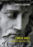 L'umiltà virile - Ernesto Zucchini