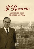 Il Rosario meditato con Giorgio La Pira