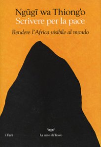 Copertina di 'Scrivere per la pace. Rendere l'Africa visibile al mondo'
