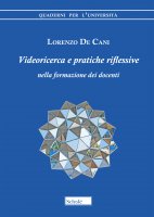 Videoricerca e pratiche riflessive nella formazione dei docenti - Lorenzo De Cani