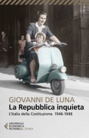 La Repubblica inquieta. L'Italia della Costituzione. 1946-1948 - De Luna Giovanni
