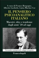 Il pensiero psicoanalitico italiano. Maestri, idee e tendenze dagli anni '20 ad oggi