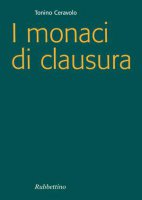 I monaci di clausura - Tonino Ceravolo