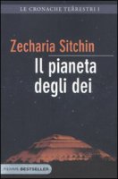 Il pianeta degli dei. Le cronache terrestri - Sitchin Zecharia