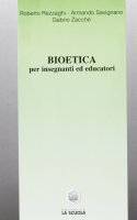 Bioetica. Per insegnanti ed educatori - Rezzaghi Roberto, Savignano Armando, Zacch Gabrio