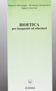 Copertina di 'Bioetica. Per insegnanti ed educatori'