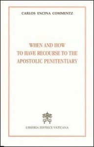 Copertina di 'When and How to Have Recourse to the Apostolic Penitentiary.'