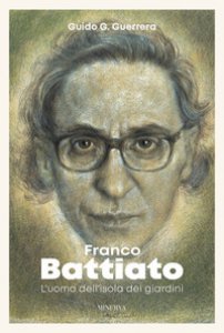 Copertina di 'Franco Battiato. L'uomo dell'isola dei giardini'