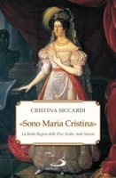 «Sono Maria Cristina» - Cristina Siccardi