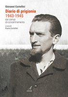 Diario di prigionia 1943-1945. Dai campi di concentramento - Cortellini Paola