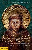 Ricchezza francescana - Giacomo Todeschini
