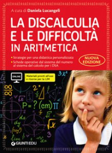 Copertina di 'La discalculia e le difficolt in aritmetica. Guida con workbook. Con espansione online'