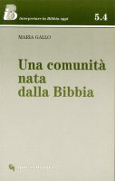 Una comunit nata dalla Bibbia - Gallo Maria