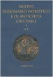 Nuovo dizionario patristico e di antichità cristiane / A­E
