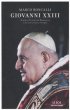 Giovanni XXIII. Angelo Giuseppe Roncalli. Una vita nella storia - Roncalli Marco
