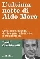 L'ultima notte di Aldo Moro - Paolo Cucchiarelli