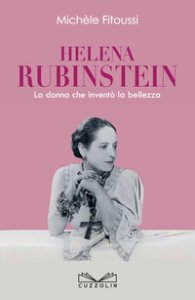 Copertina di 'Helena Rubinstein. La donna che invent la bellezza'