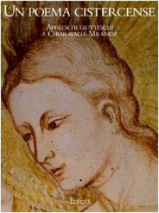 Copertina di 'Un poema cistercense. Affreschi giotteschi a Chiaravalle Milanese'