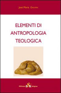 Copertina di 'Elementi di antropologia teologica'