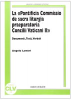 La "Pontificia Commissio de Sacra liturgia praeparatoria Concilii Vaticani II" - Lameri Angelo