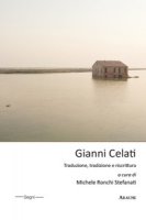 Gianni Celati. Traduzione, tradizione e riscrittura - Ronchi Stefanati Michele