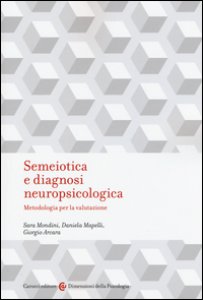Copertina di 'Semeiotica e diagnosi neuropsicologica. Metodologia per la valutazione'
