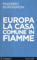 Europa: la casa comune in fiamme - Bordignon Massimo, Levi Sergio