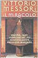 Il miracolo - Messori Vittorio