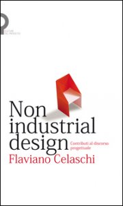 Copertina di 'Non industrial design. Contributi al discorso progettuale'