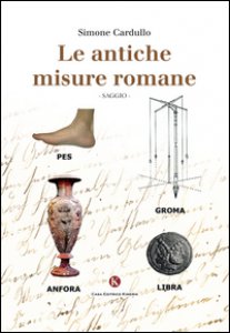 Copertina di 'Le antiche misure romane'