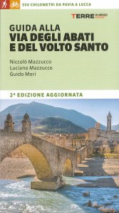 Copertina di 'Guida alla Via degli Abati e del Volto Santo. 350 chilometri da Pavia a Lucca'
