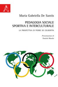 Copertina di 'Pedagogia sociale, sportiva e interculturale. La prospettiva di Pierre de Coubertin'