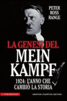 La genesi del Mein Kampf. 1924: l'anno che cambiò la storia - Range Peter Ross